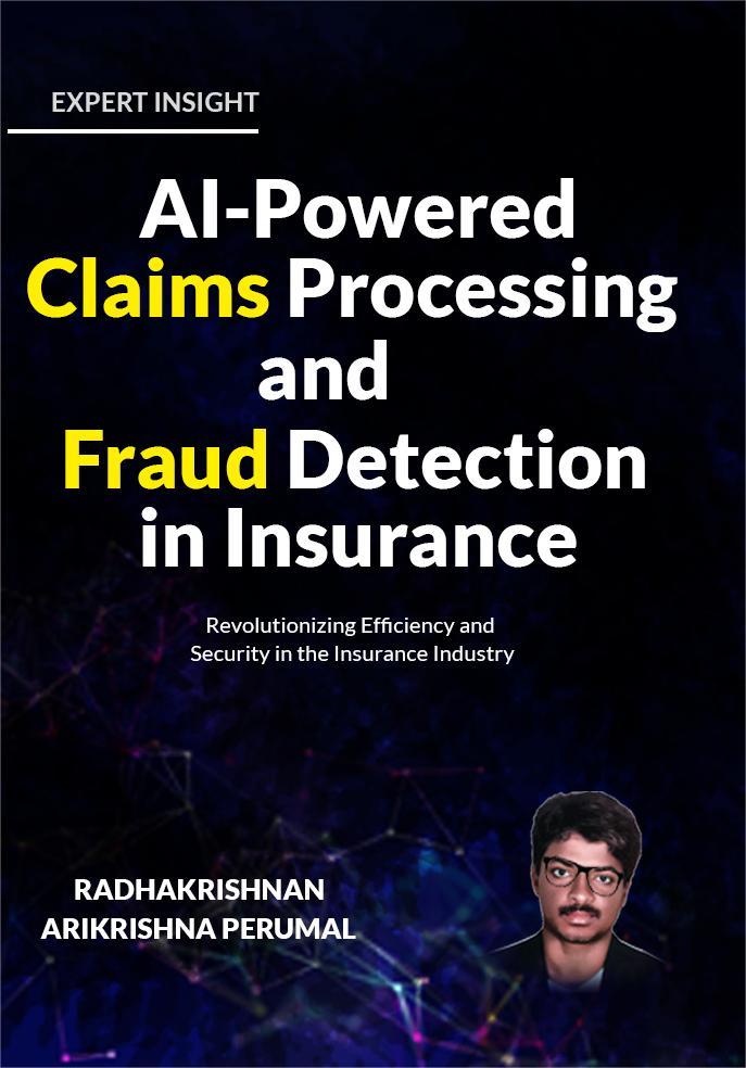 AI Powered Claims Processing and Fraud
Detection in Insurance